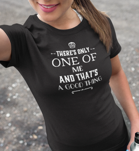 There's only one of me And that's a good thing t shirt | CIA Clothing Store - Cannabis Incognito Apparel CIA | Cannabis Clothing Store