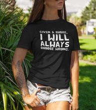 Load image into Gallery viewer, Given a choice, you will always choose wrong | black t shirt sayings - Cannabis Incognito Apparel CIA | Cannabis Clothing Store